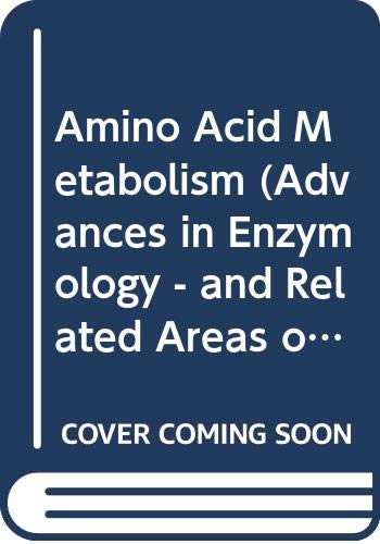 Amino Acid Metabolism (Advances in Enzymology - and Related Areas of Molecular Biology) Books