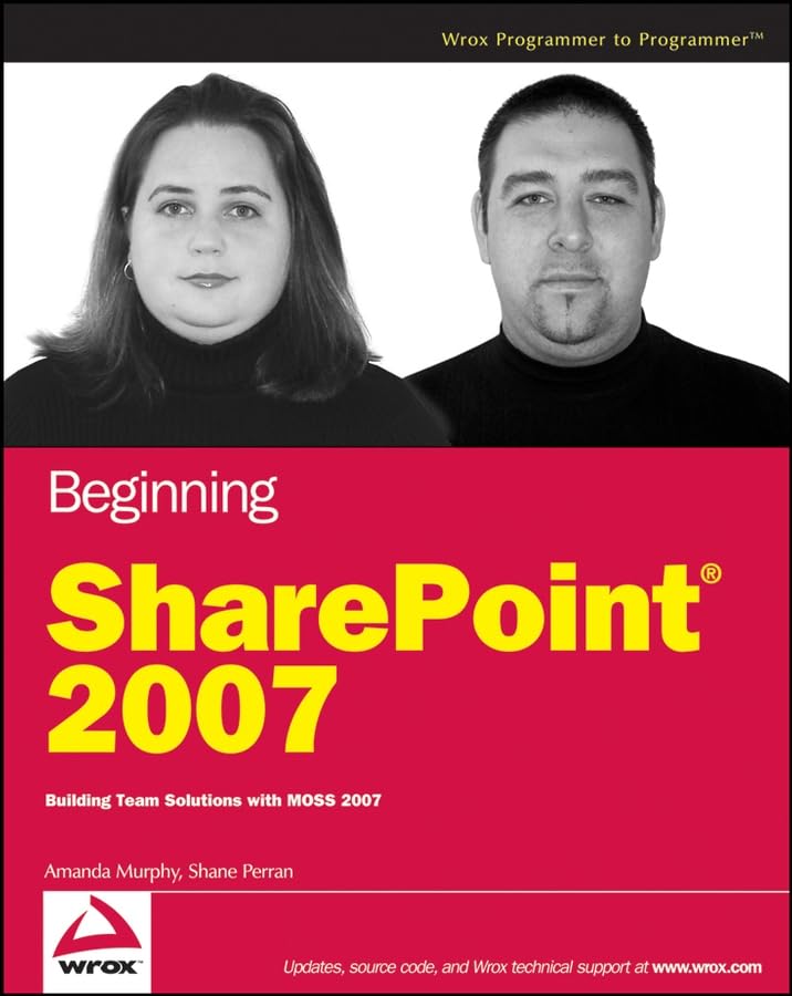 Beginning SharePoint 2007: Building Team Solutions with MOSS 2007 Computer Science