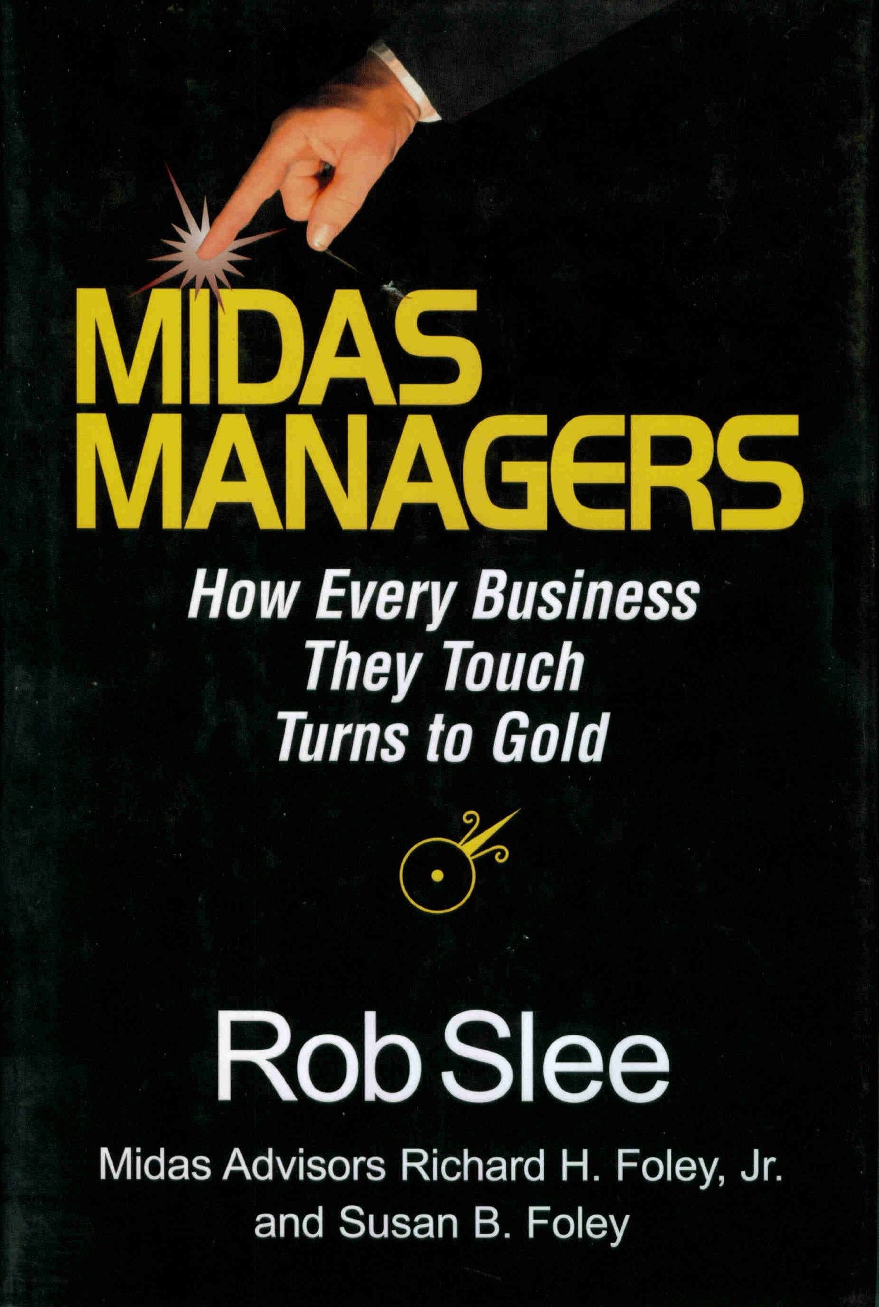Midas Managers: How Every Business They Touch Turns to Gold Business, Finance & Career