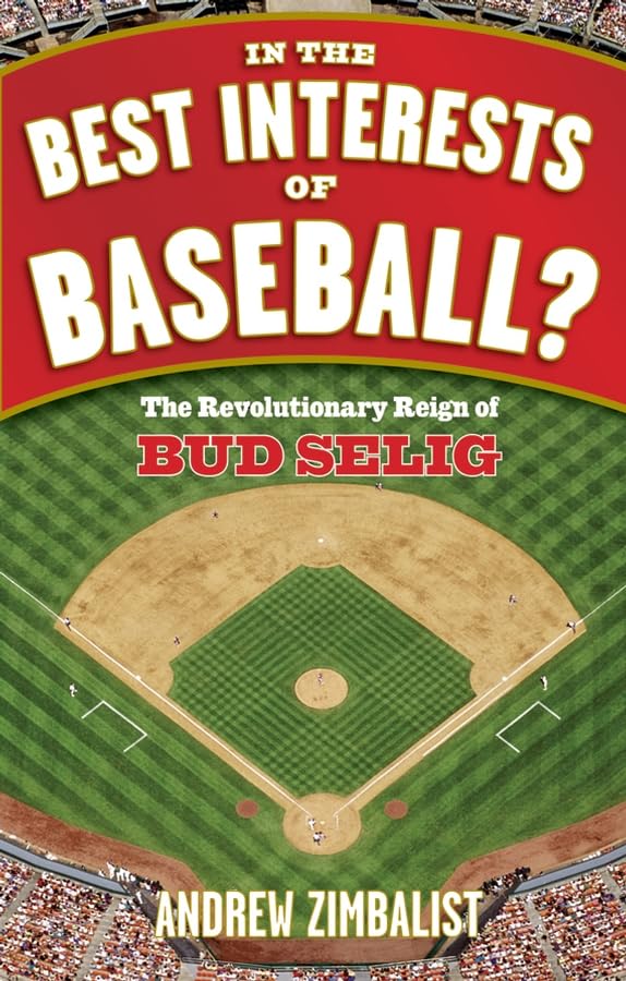 In the Best Interests of Baseball?: The Revolutionary Reign of Bud Selig Sports