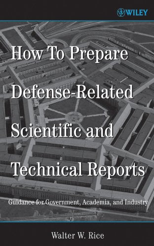 How to Prepare Defense-related Scientific and Technical Reports: Guidance for Government, Academia, and Industry Books