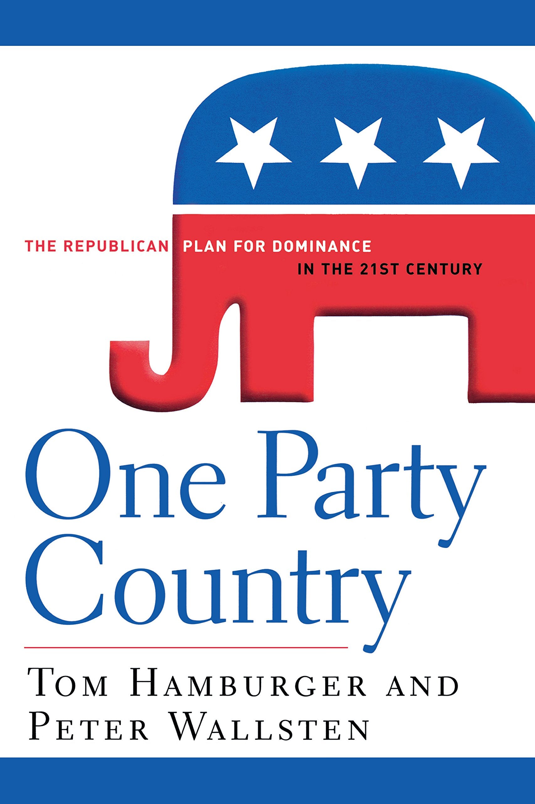 One Party Country: The Republican Plan for Dominance in the 21st Century Social Sciences