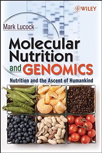 Molecular Nutrition and Genomics: Nutrition and the Ascent of Humankind Books