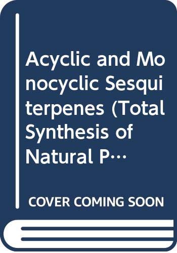 Acyclic and Monocyclic Sesquiterpenes (Total Synthesis of Natural Products) Books