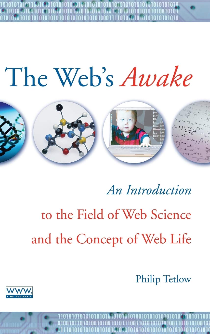 The Web's Awake: An Introduction to the Field of Web Science and the Concept of Web Life Computer Science