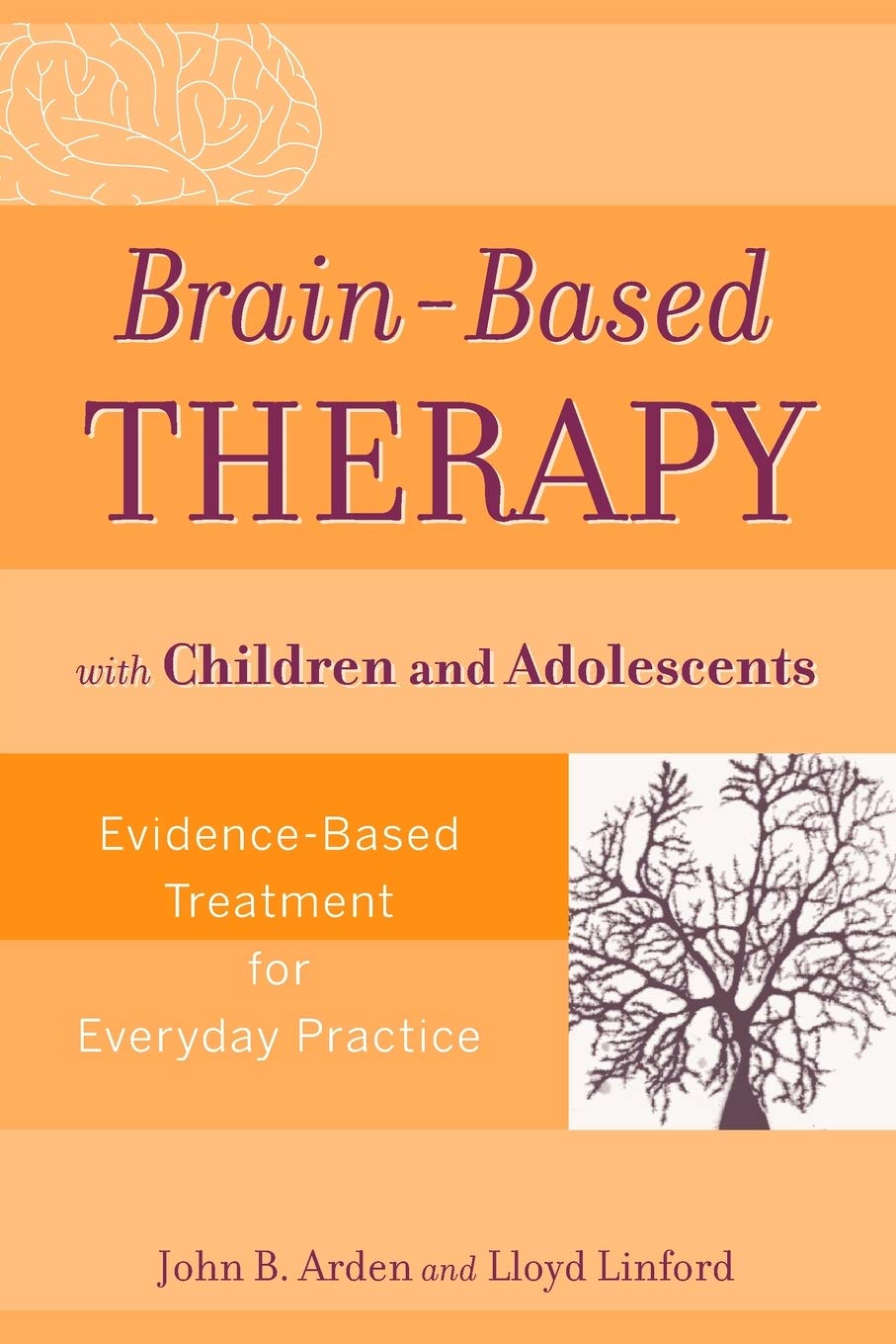Brain-Based Therapy with Children and Adolescents: Evidence-Based Treatment for Everyday Practice Medicine