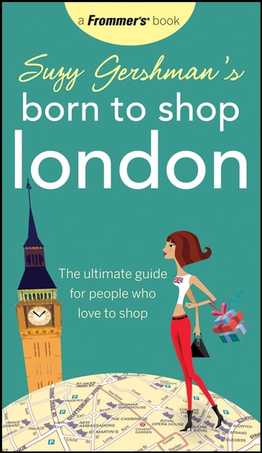 Suzy Gershman's Born to Shop London: The Ultimate Guide for People who love to Shop Leisure, Home & Garden