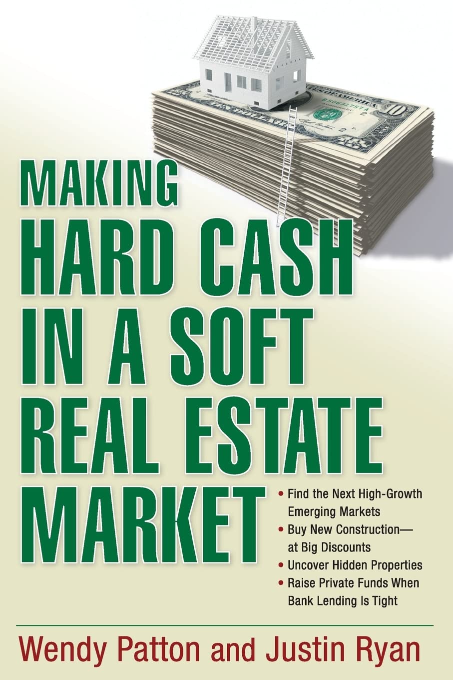 Making Hard Cash in a Soft Real Estate Market: Find the Next High-Growth Emerging Markets, Buy New Construction--at Big Discounts, Uncover Hidden ... Private Funds When Bank Lending is Tight Law