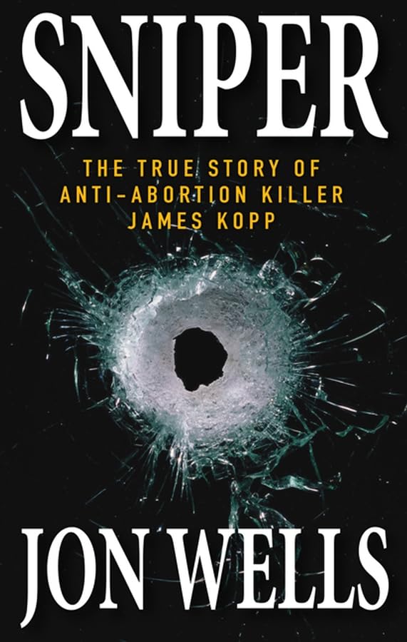 Sniper: The True Story of Anti-Abortion Killer James Kopp Social Sciences