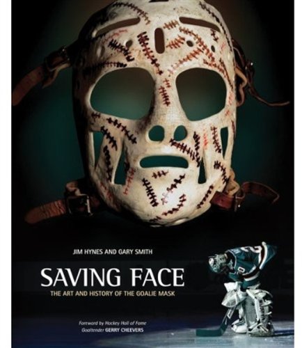 Saving Face: The Art and History of the Goalie Mask Leisure & Fun