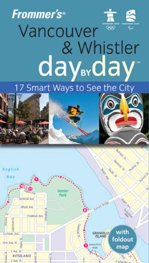 Frommer's Vancouver and Whistler Day by Day: 17 Smart Ways to See the City Vancouver Edition Leisure, Home & Garden