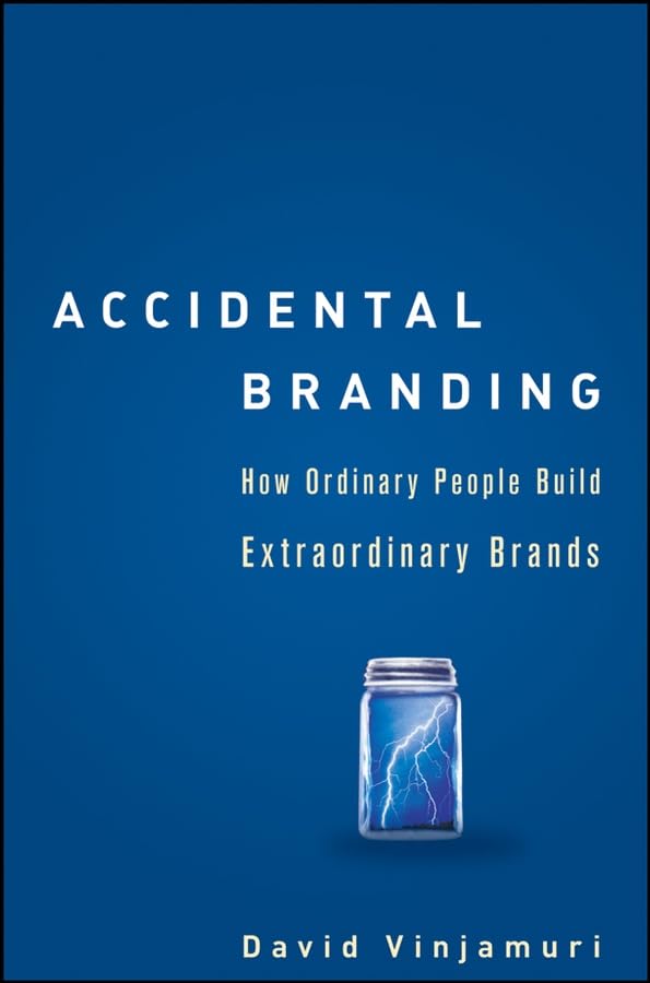 Accidental Branding: How Ordinary People Build Extraordinary Brands Law