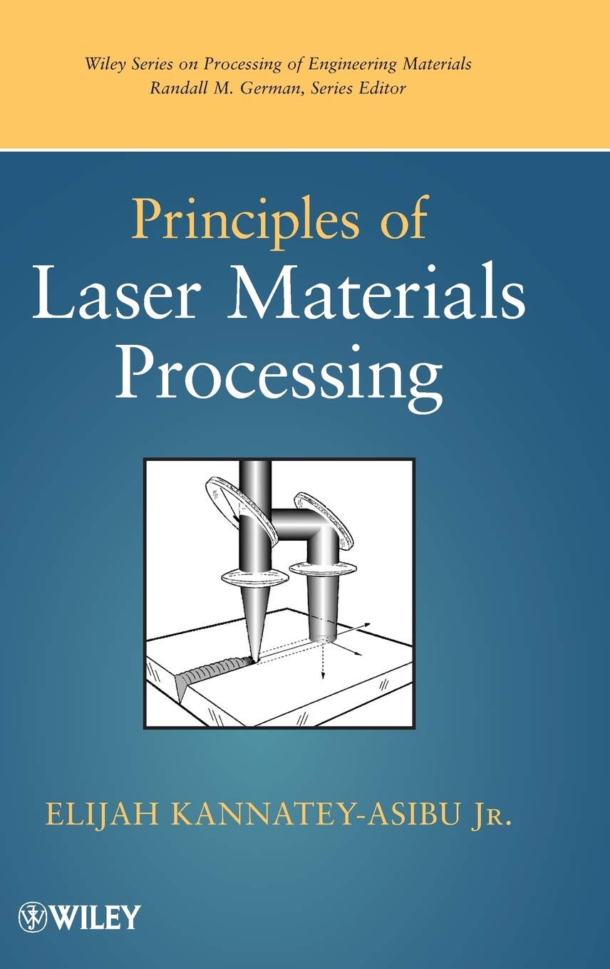 Principles of Laser Materials Processing (Wiley Series on Processing of Engineering Materials, 1, Band 1) Business & Technology