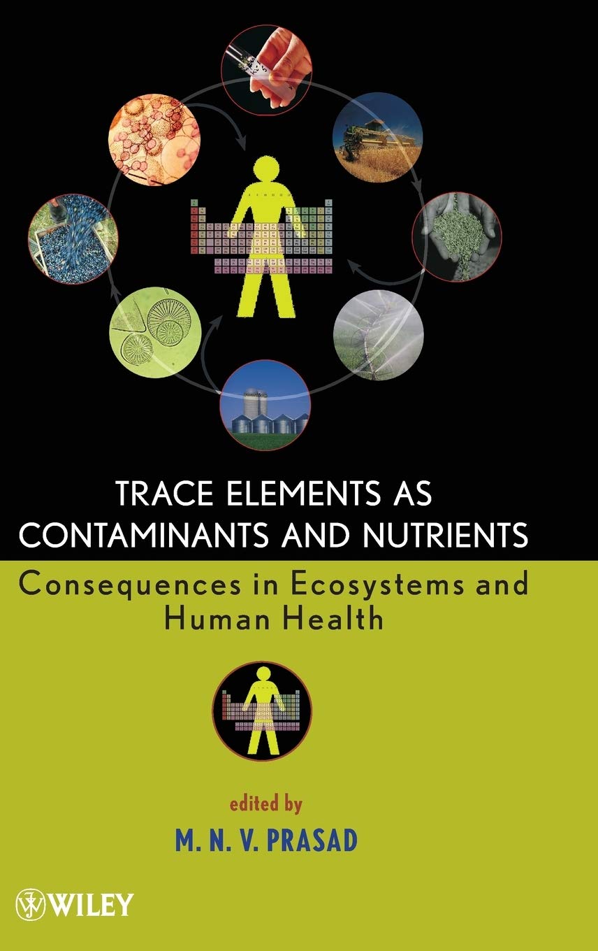 Trace Elements as Contaminants and Nutrients: Consequences in Ecosystems and Human Health book