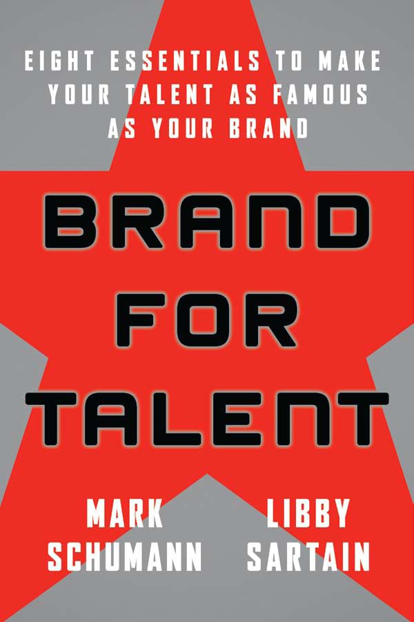 Brand for Talent: Eight Essentials to Make Your Talent as Famous as Your Brand Law