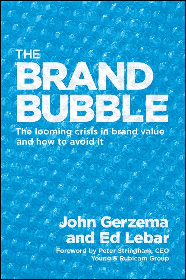 The Brand Bubble: The Looming Crisis in Brand Value and How to Avoid It Law