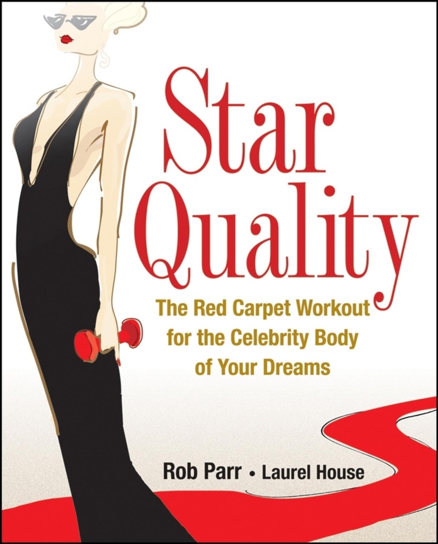 Star Quality: The Red Carpet Workout for the Celebrity Body of Your Dreams book