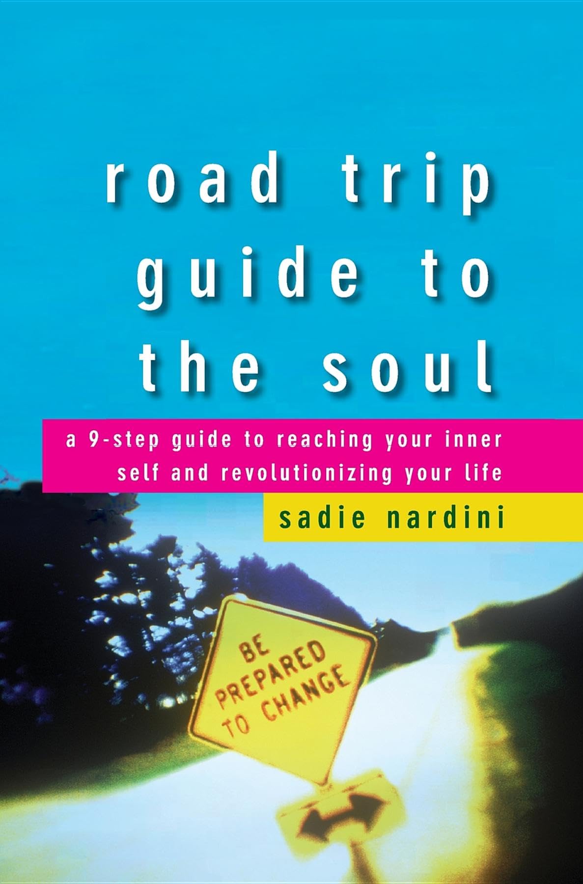 Road Trip Guide to the Soul: A 9-Step Guide to Reaching Your Inner Self and Revolutionizing Your Life Lifestyle