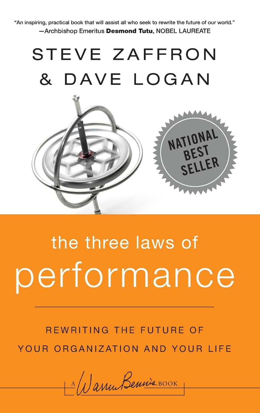 The Three Laws of Performance: Rewriting the Future of Your Organization and Your Life (J-B Warren Bennis Series) Law