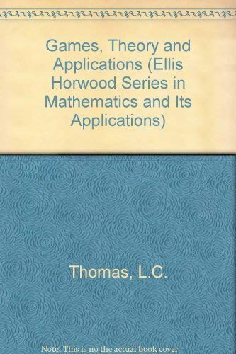 Games, Theory and Applications (Ellis Horwood Series in Mathematics and Its Applications) Books