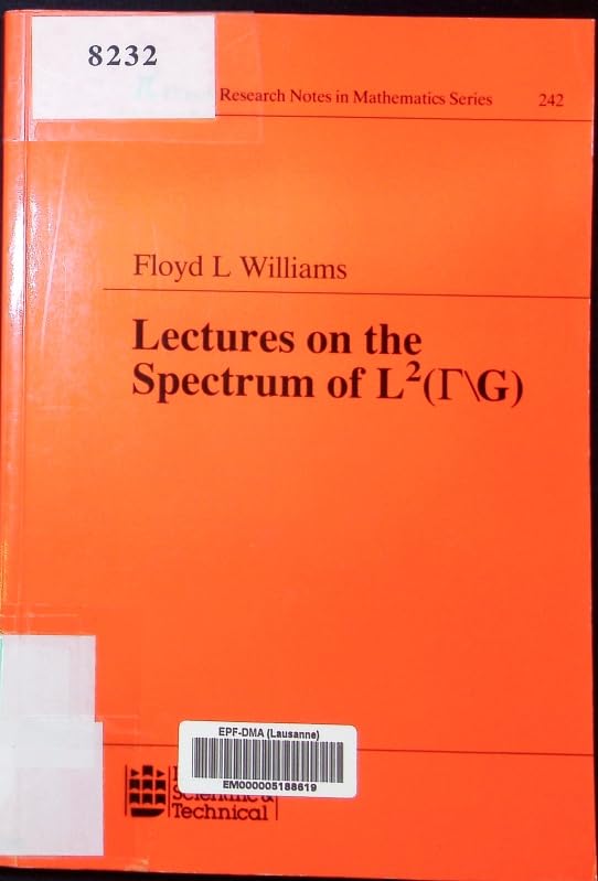 Lectures on the spectrum of L²?{Gamma}G) Floyd L. Williams. Books