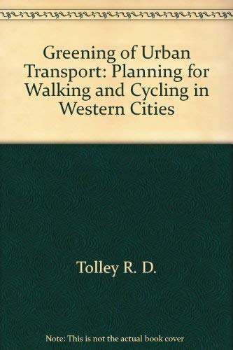 The Greening of Urban Transport : Planning for Walking and Cycling in Western Cities Social Sciences