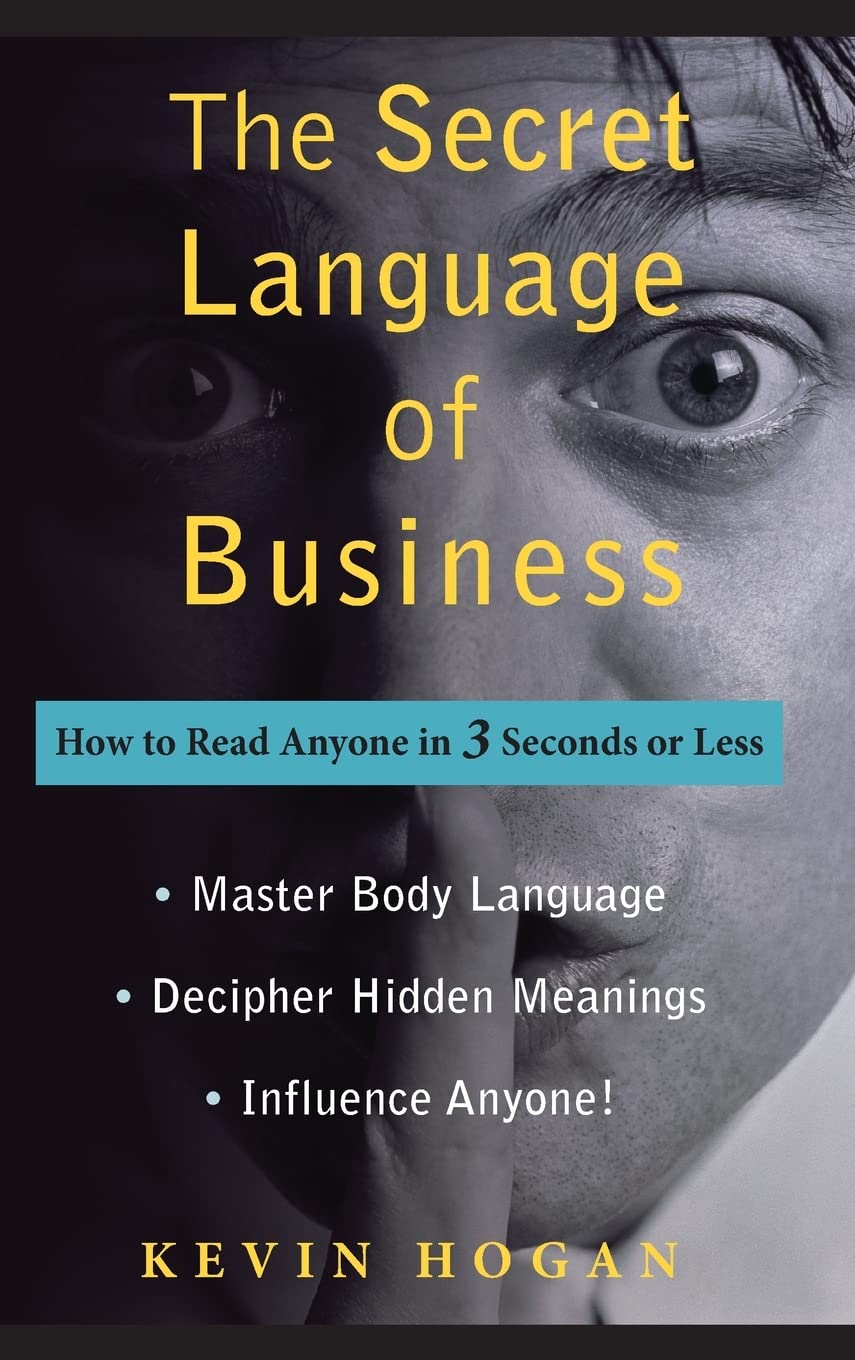 The Secret Language of Business: How to Read Anyone in 3 Seconds or Less Law