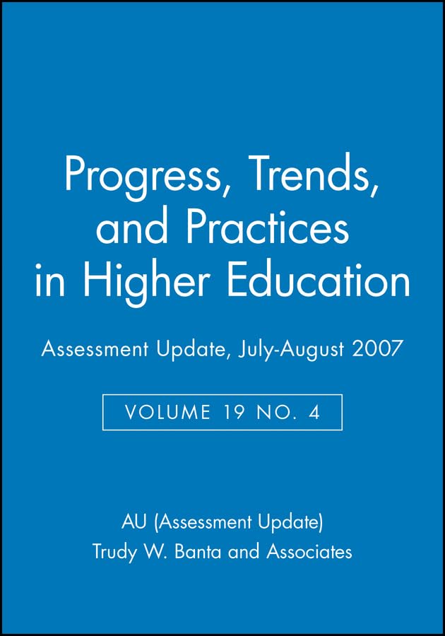 Progress, Trends, and Practices in Higher Education, July-August 2007 (J-b Au Single Issue Assessment Update) Study Guides