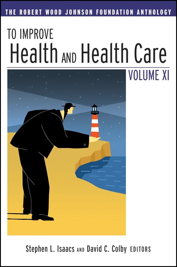 To Improve Health and Health Care: The Robert Wood Johnson Foundation Anthology Medicine