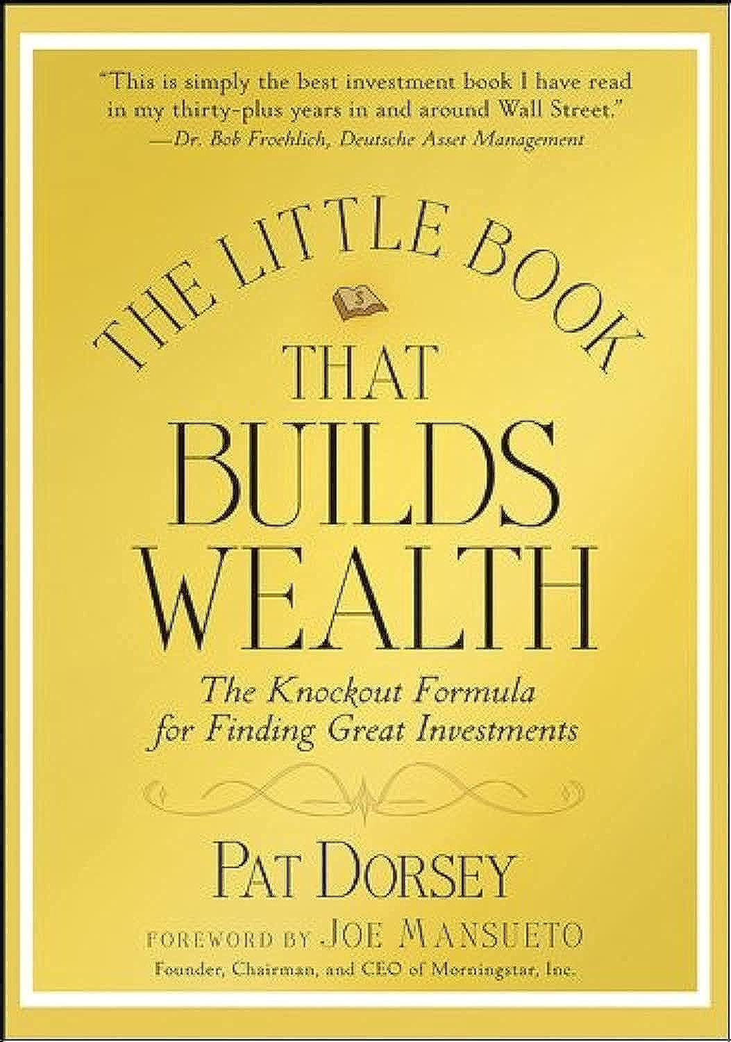 The Little Book That Builds Wealth: The Knockout Formula for Finding Great Investments (Little Books. Big Profits) Law