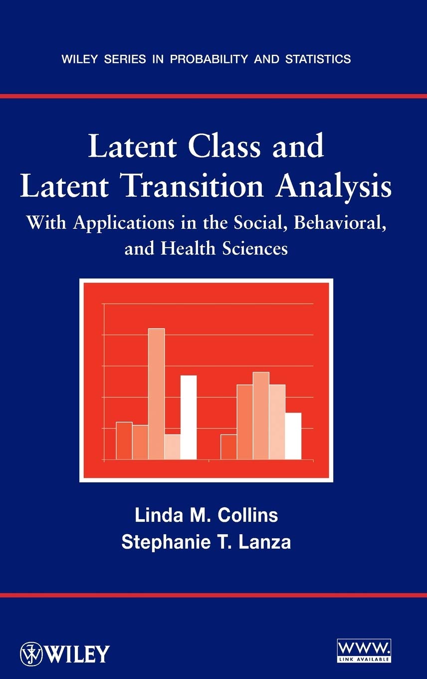 Latent Class and Latent Transition Analysis: With Applications in the Social, Behavioral, and Health Sciences book
