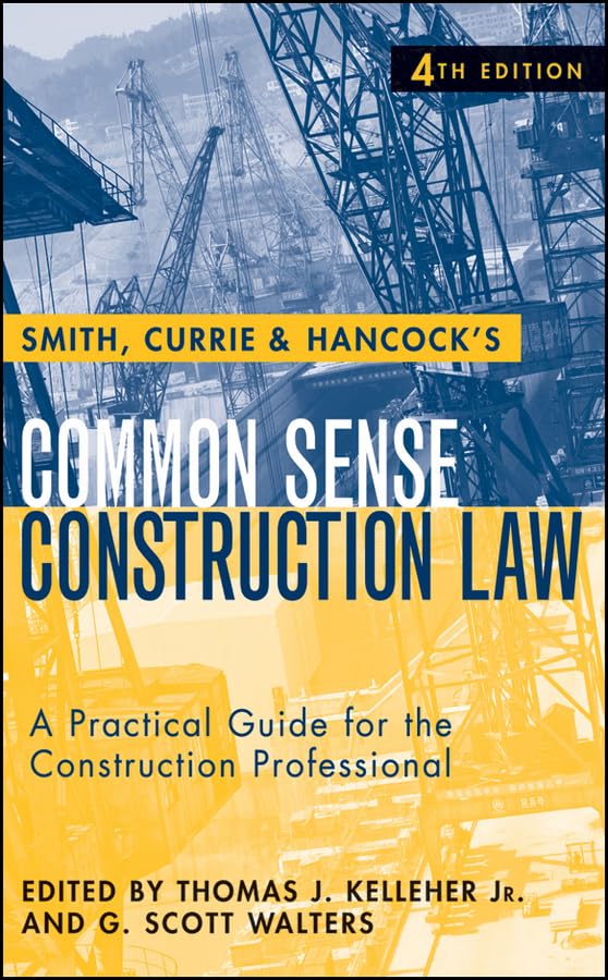 Smith, Currie & Hancock's Common Sense Construction Law: A Practical Guide for the Construction Professional [With CDROM] Law