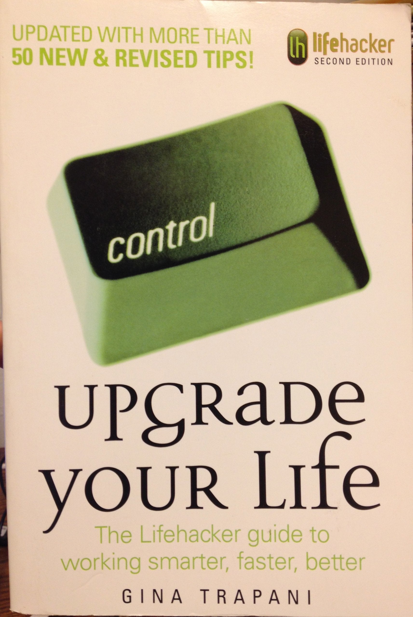 Upgrade Your Life: The Lifehacker Guide to Working Smarter, Faster, Better Computer Science