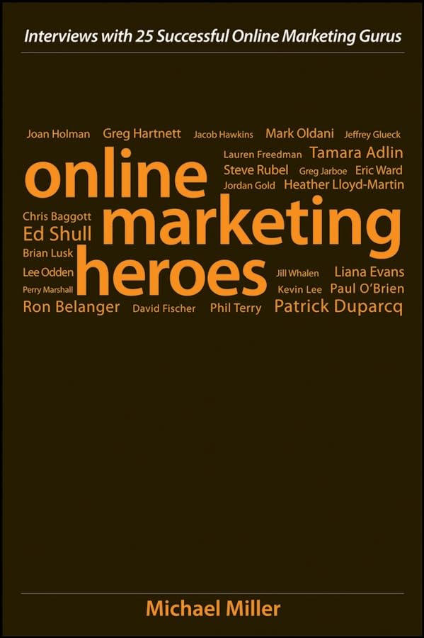 Online Marketing Heroes: Interviews with 25 Successful Online Marketing Gurus Business, Finance & Career