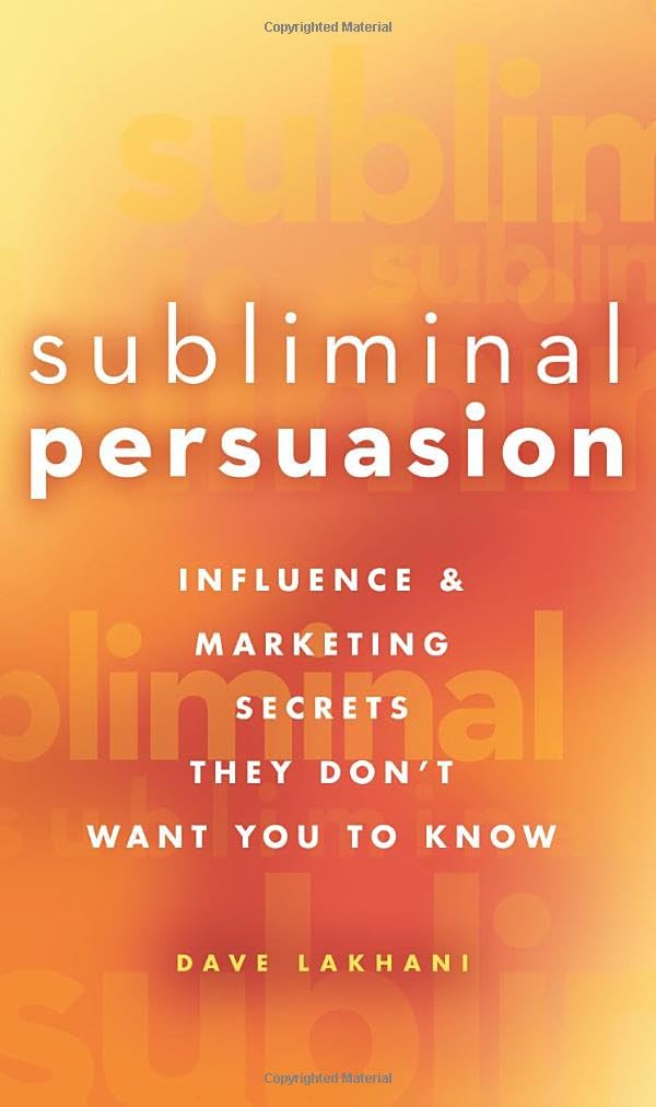 Subliminal Persuasion: Influence and Marketing Secrets They Don't Want You To Know Law