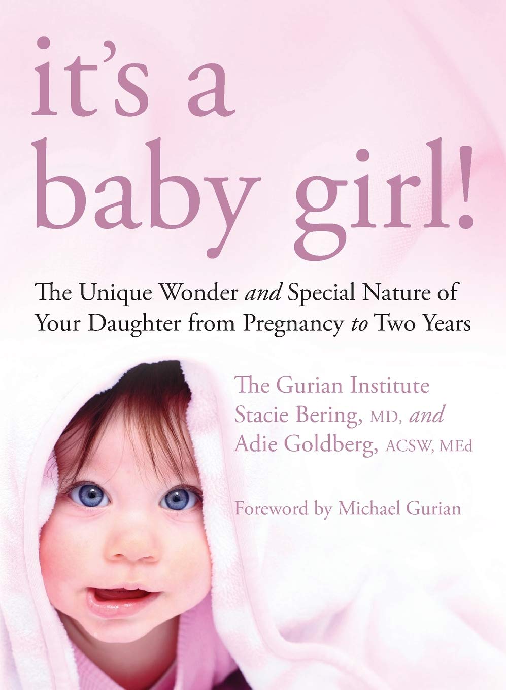 It's a Baby Girl!: The Unique Wonder and Special Nature of Your Daughter From Pregnancy to Two Years Parents & Children