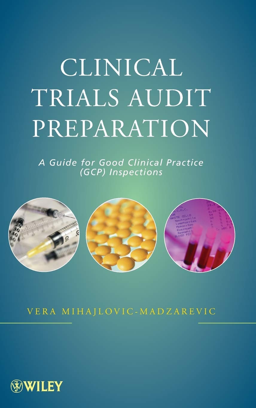 Clinical Trials Audit Preparation: A Guide for Good Clinical Practice (GCP) Inspections Medicine