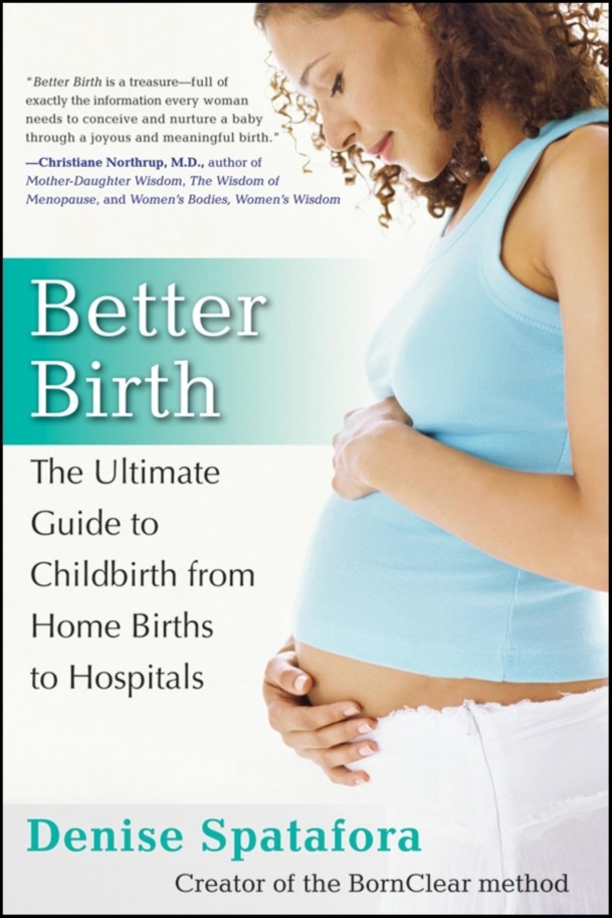 Better Birth: The Ultimate Guide to Childbirth from Home Births to Hospitals Learning & Reference