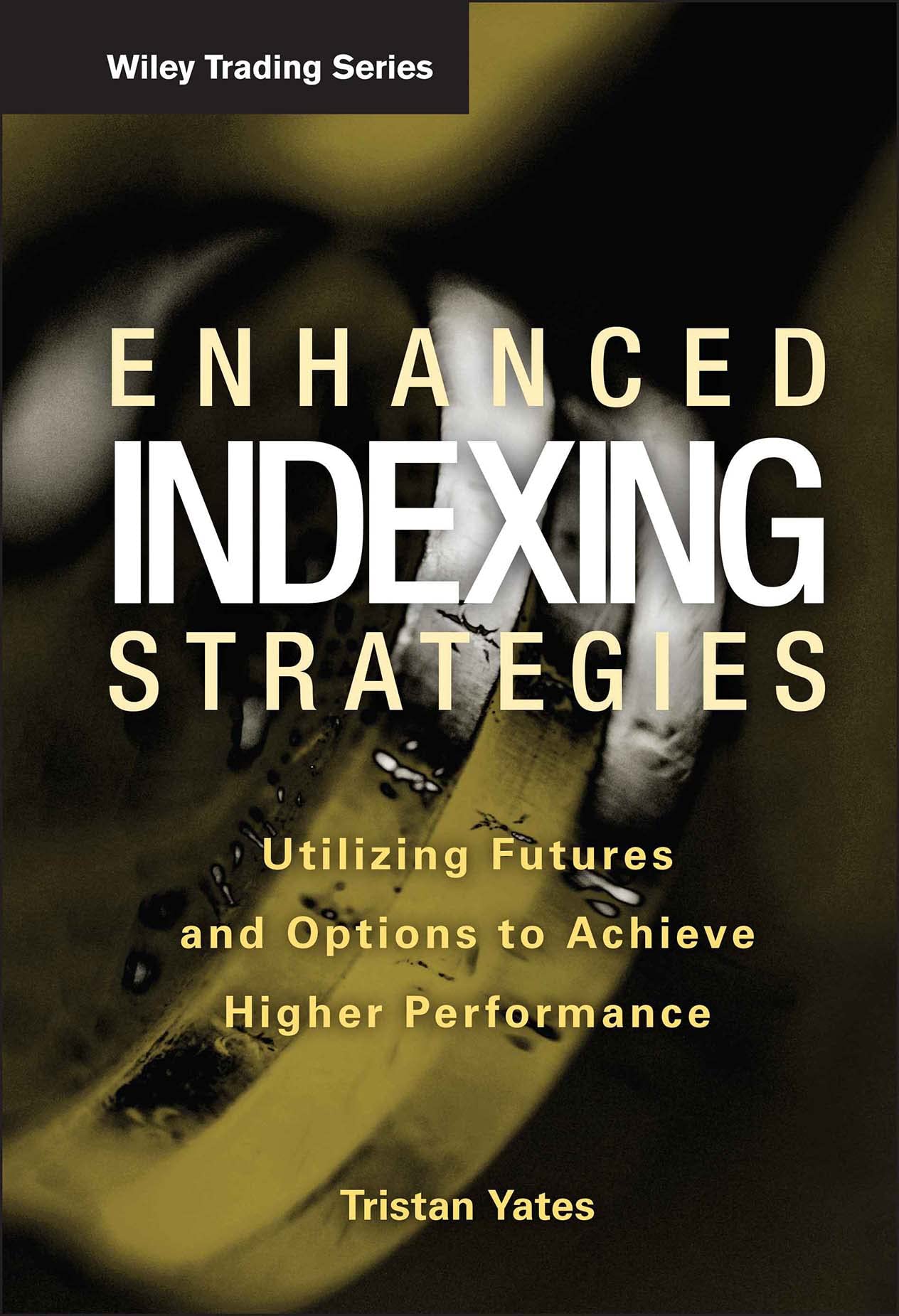Enhanced Indexing Strategies: Utilizing Futures and Options to Achieve Higher Performance (Wiley Trading) Law
