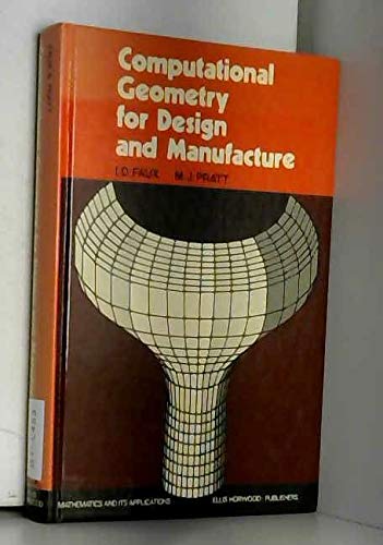 Computational geometry for design and manufacture (Ellis Horwood series in mathematics and its applications) book