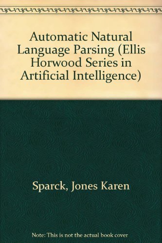 Automatic Natural Language Parsing (Ellis Horwood Series in Artificial Intelligence) book