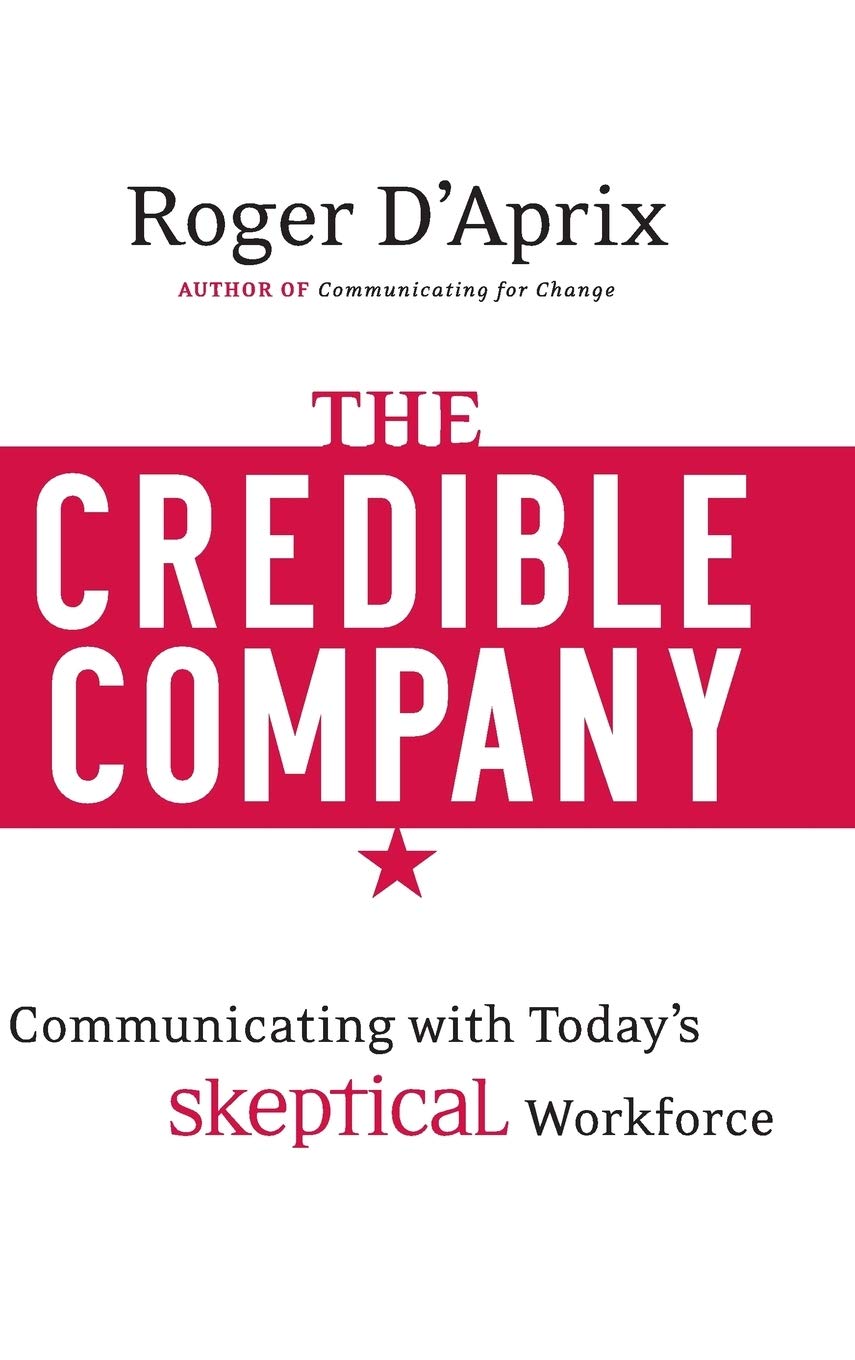 Product Image: The Credible Company: Communicating with a Skeptical Workforce
