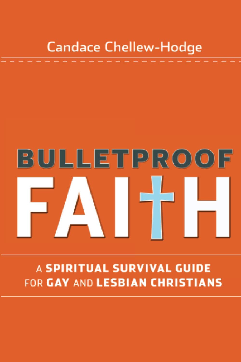 Bulletproof Faith: A Spiritual Survival Guide forGay and Lesbian Christians Religion & Esotericism