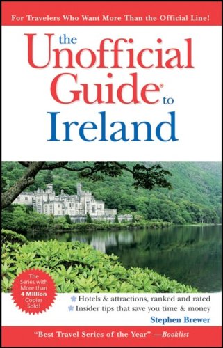 The Unofficial Guide to Ireland: Hotels & attractions, ranked and rated. Insider tips save you time & money Leisure, Home & Garden