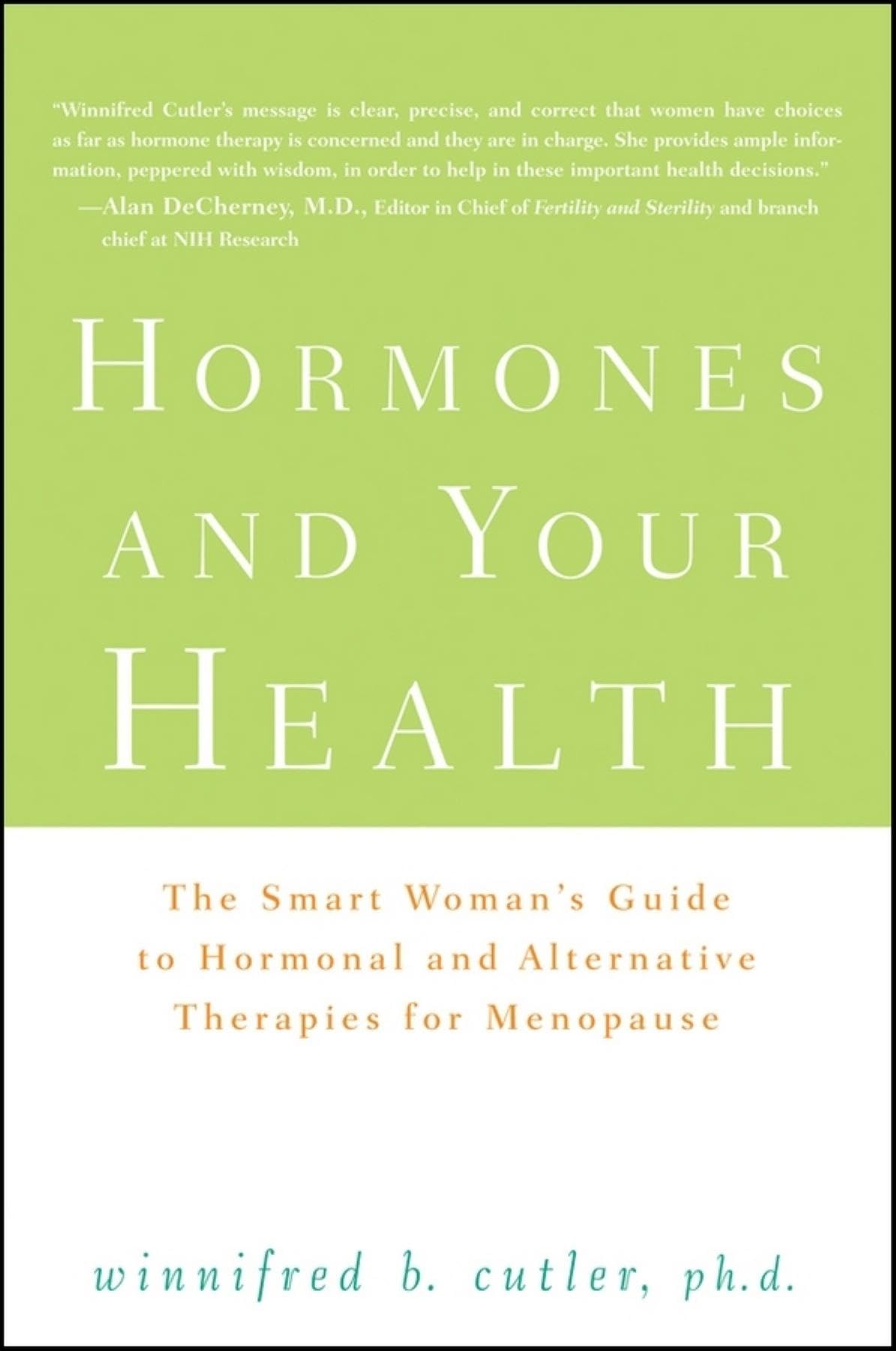Hormones and Your Health: The Smart Woman's Guide to Hormonal and Alternative Therapies for Menopause Health, Nutrition & Fitness