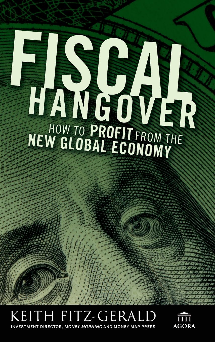 Fiscal Hangover: How to Profit From The New Global Economy (Agora Series) Law