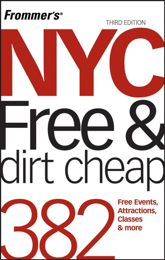 Frommer's NYC Free & Dirt Cheap: 382 free events, attractions, classes & more (Frommer's New York City for Free & Dirt Cheap) Leisure, Home & Garden