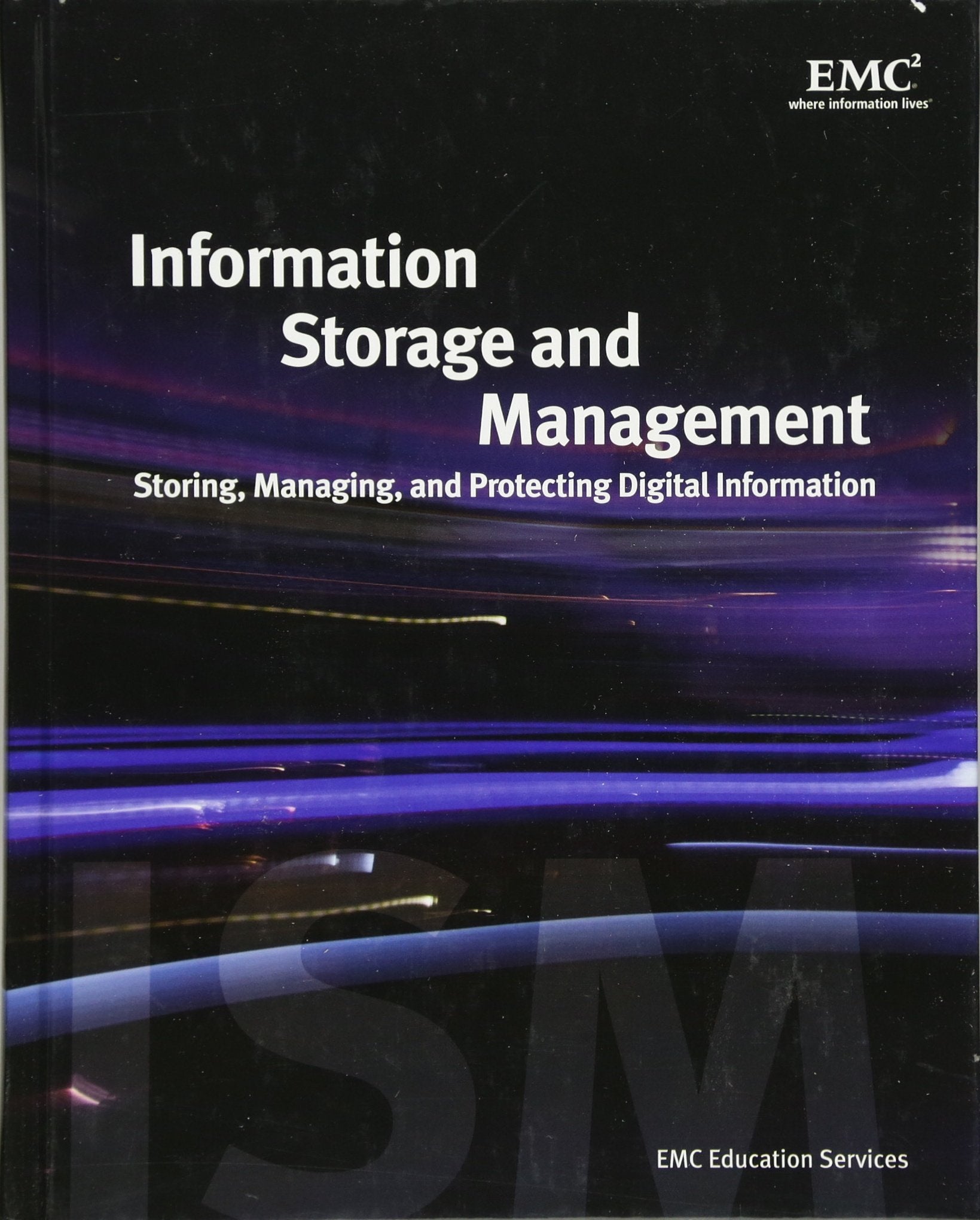 Information Storage and Management: Storing, Managing, and Protecting Digital Information book