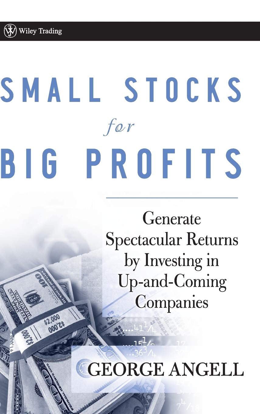 Small Stocks for Big Profits: Generate Spectacular Returns by Investing in Up-and-Coming Companies book
