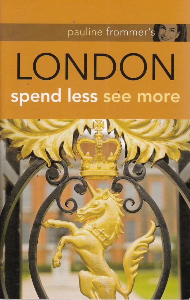 Pauline Frommer's London: Spend Less, See More Leisure, Home & Garden